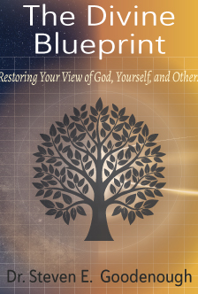 The Divine Blueprint by Dr. Steven E. Goodenough